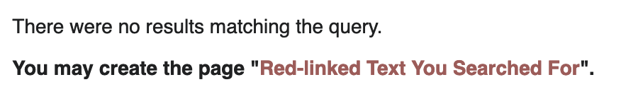 Wikipedia screenshot. It reads, in black, 'There were no results matching the query. You may create the page', followed in red by 'Red-linked Text You Searched For'.